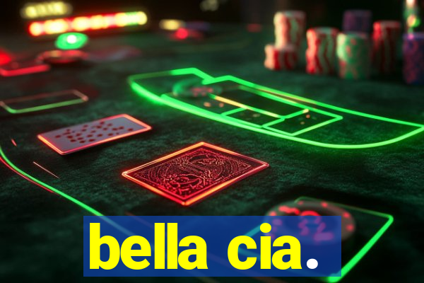 bella cia.